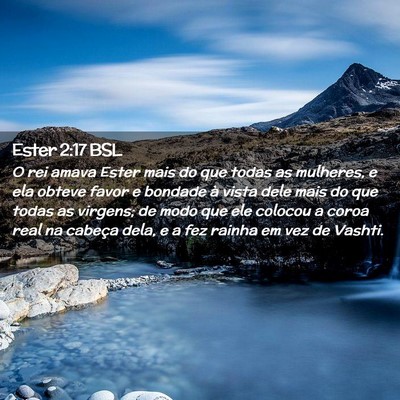 Picture 02 - Ester 2:17 BSL - O rei amava Ester mais do que todas as mulheres, - Bible Verse Picture