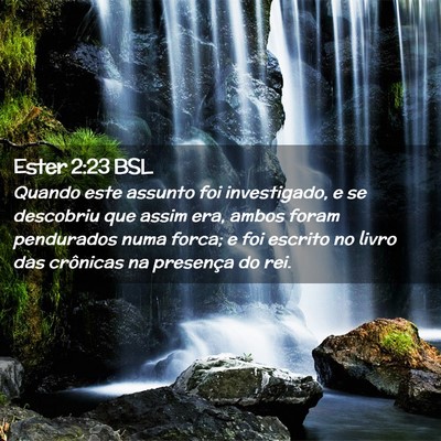 Picture 02 - Ester 2:23 BSL - Quando este assunto foi investigado, e se - Bible Verse Picture