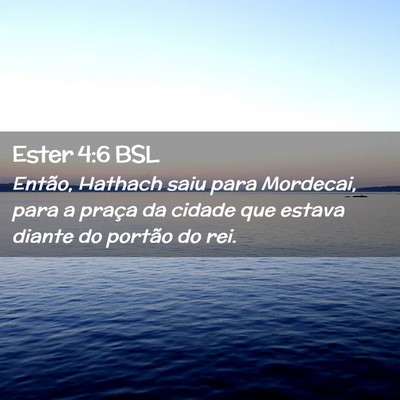 Picture 02 - Ester 4:6 BSL - Então, Hathach saiu para Mordecai, para a praça - Bible Verse Picture