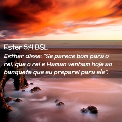 Picture 02 - Ester 5:4 BSL - Esther disse: “Se parece bom para o rei, que o - Bible Verse Picture