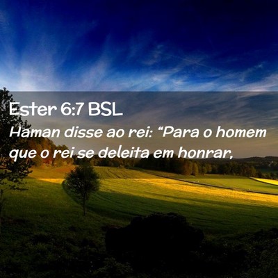 Picture 02 - Ester 6:7 BSL - Haman disse ao rei: “Para o homem que o rei se - Bible Verse Picture