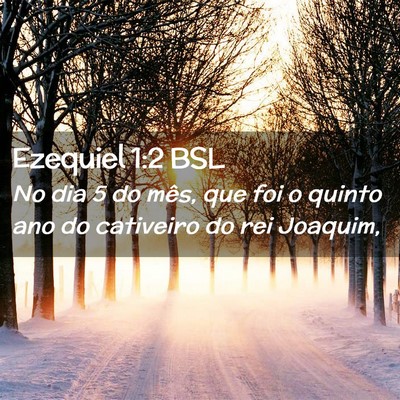 Picture 02 - Ezequiel 1:2 BSL - No dia 5 do mês, que foi o quinto ano do - Bible Verse Picture
