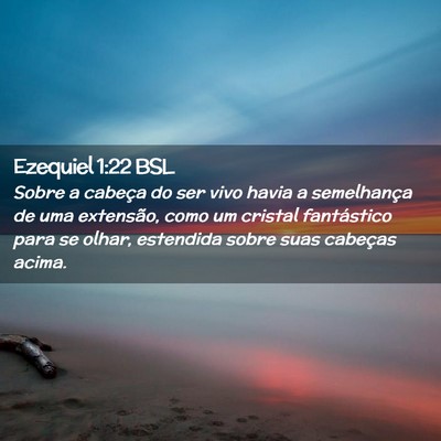 Picture 02 - Ezequiel 1:22 BSL - Sobre a cabeça do ser vivo havia a semelhança - Bible Verse Picture