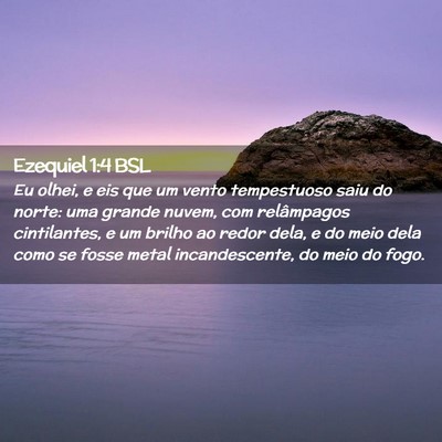 Picture 02 - Ezequiel 1:4 BSL - Eu olhei, e eis que um vento tempestuoso saiu do - Bible Verse Picture