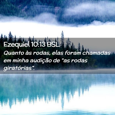 Picture 02 - Ezequiel 10:13 BSL - Quanto às rodas, elas foram chamadas em minha - Bible Verse Picture