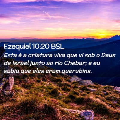 Picture 02 - Ezequiel 10:20 BSL - Esta é a criatura viva que vi sob o Deus de - Bible Verse Picture