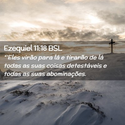 Picture 02 - Ezequiel 11:18 BSL - “'Eles virão para lá e tirarão de lá todas - Bible Verse Picture