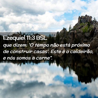 Picture 02 - Ezequiel 11:3 BSL - que dizem: 'O tempo não está próximo de - Bible Verse Picture