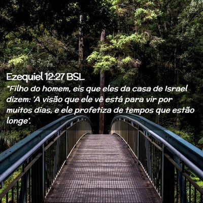 Picture 02 - Ezequiel 12:27 BSL - “Filho do homem, eis que eles da casa de Israel - Bible Verse Picture