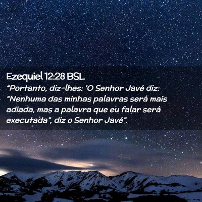 Picture 02 - Ezequiel 12:28 BSL - “Portanto, diz-lhes: 'O Senhor Javé diz: - Bible Verse Picture