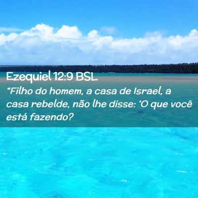 Picture 02 - Ezequiel 12:9 BSL - “Filho do homem, a casa de Israel, a casa - Bible Verse Picture