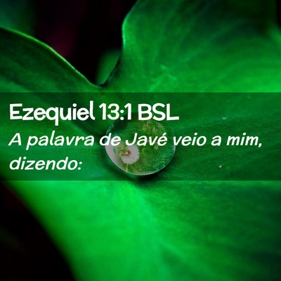 Picture 02 - Ezequiel 13:1 BSL - A palavra de Javé veio a mim, - Bible Verse Picture
