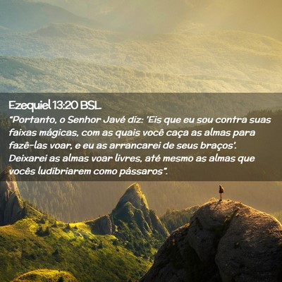 Picture 02 - Ezequiel 13:20 BSL - “Portanto, o Senhor Javé diz: 'Eis que eu sou - Bible Verse Picture