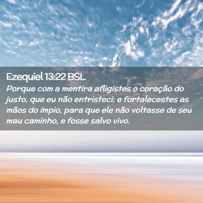 Picture 02 - Ezequiel 13:22 BSL - Porque com a mentira afligistes o coração do - Bible Verse Picture