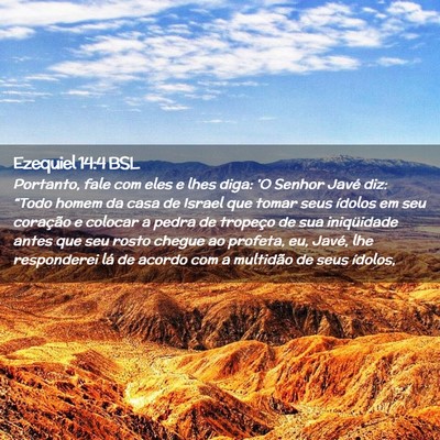 Picture 02 - Ezequiel 14:4 BSL - Portanto, fale com eles e lhes diga: 'O Senhor - Bible Verse Picture