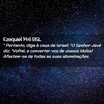 Picture 02 - Ezequiel 14:6 BSL - “ Portanto, diga à casa de Israel: “O Senhor - Bible Verse Picture