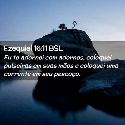 Picture 02 - Ezequiel 16:11 BSL - Eu te adornei com adornos, coloquei pulseiras em - Bible Verse Picture