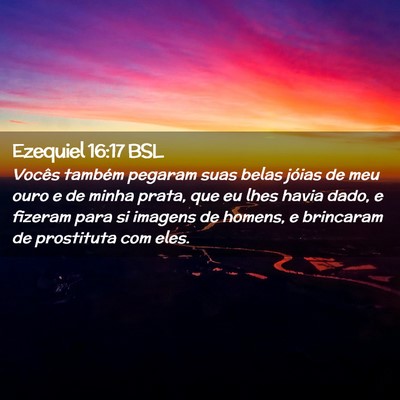 Picture 02 - Ezequiel 16:17 BSL - Vocês também pegaram suas belas jóias de meu - Bible Verse Picture