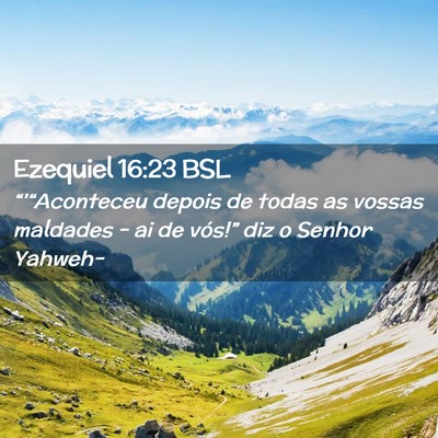 Picture 02 - Ezequiel 16:23 BSL - “'“Aconteceu depois de todas as vossas - Bible Verse Picture