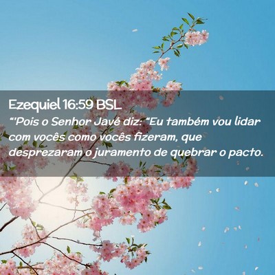 Picture 02 - Ezequiel 16:59 BSL - “'Pois o Senhor Javé diz: “Eu também vou - Bible Verse Picture