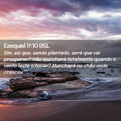 Picture 02 - Ezequiel 17:10 BSL - Sim, eis que, sendo plantado, será que vai - Bible Verse Picture