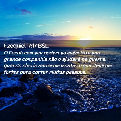 Picture 02 - Ezequiel 17:17 BSL - O Faraó com seu poderoso exército e sua grande - Bible Verse Picture