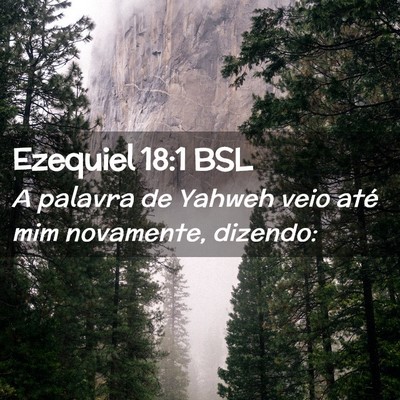 Picture 02 - Ezequiel 18:1 BSL - A palavra de Yahweh veio até mim novamente, - Bible Verse Picture