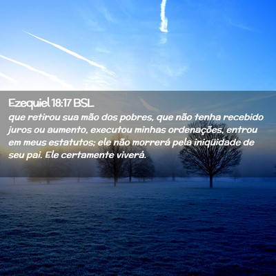 Picture 02 - Ezequiel 18:17 BSL - que retirou sua mão dos pobres, que não tenha - Bible Verse Picture
