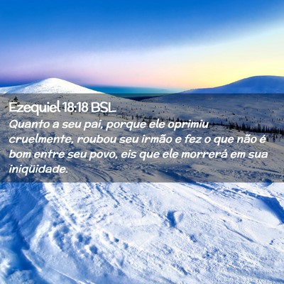 Picture 02 - Ezequiel 18:18 BSL - Quanto a seu pai, porque ele oprimiu cruelmente, - Bible Verse Picture