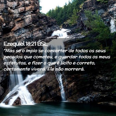 Picture 02 - Ezequiel 18:21 BSL - “Mas se o ímpio se converter de todos os seus - Bible Verse Picture