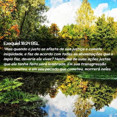Picture 02 - Ezequiel 18:24 BSL - “Mas quando o justo se afasta de sua justiça e - Bible Verse Picture