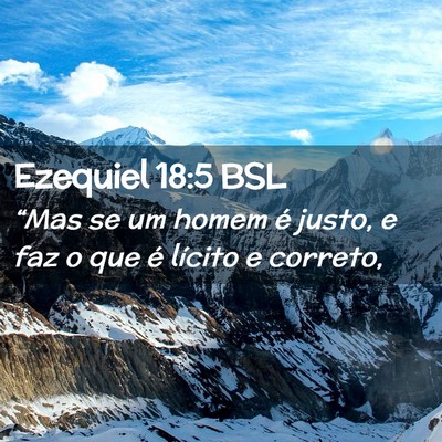 Picture 02 - Ezequiel 18:5 BSL - “Mas se um homem é justo, e faz o que é - Bible Verse Picture