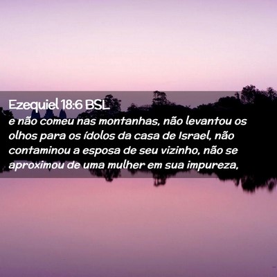 Picture 02 - Ezequiel 18:6 BSL - e não comeu nas montanhas, não levantou os - Bible Verse Picture