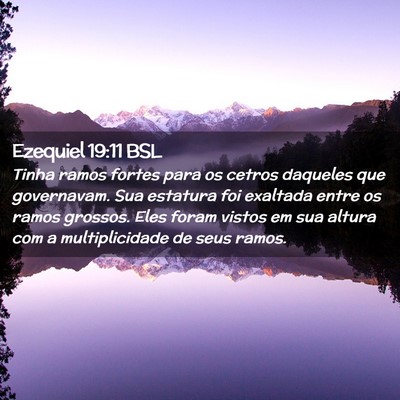 Picture 02 - Ezequiel 19:11 BSL - Tinha ramos fortes para os cetros daqueles que - Bible Verse Picture