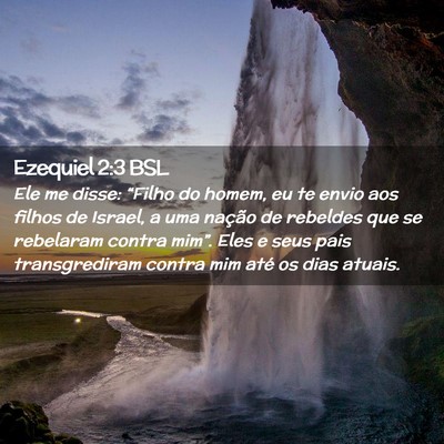 Picture 02 - Ezequiel 2:3 BSL - Ele me disse: “Filho do homem, eu te envio aos - Bible Verse Picture