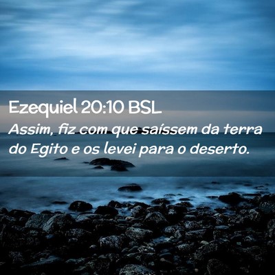 Picture 02 - Ezequiel 20:10 BSL - Assim, fiz com que saíssem da terra do Egito e - Bible Verse Picture
