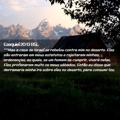 Picture 02 - Ezequiel 20:13 BSL - “““Mas a casa de Israel se rebelou contra - Bible Verse Picture