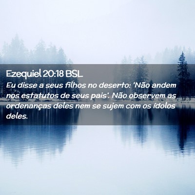 Picture 02 - Ezequiel 20:18 BSL - Eu disse a seus filhos no deserto: 'Não andem - Bible Verse Picture
