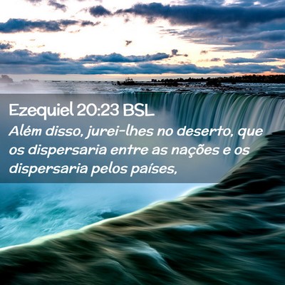Picture 02 - Ezequiel 20:23 BSL - Além disso, jurei-lhes no deserto, que os - Bible Verse Picture