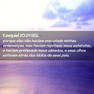 Picture 02 - Ezequiel 20:24 BSL - porque eles não haviam executado minhas - Bible Verse Picture