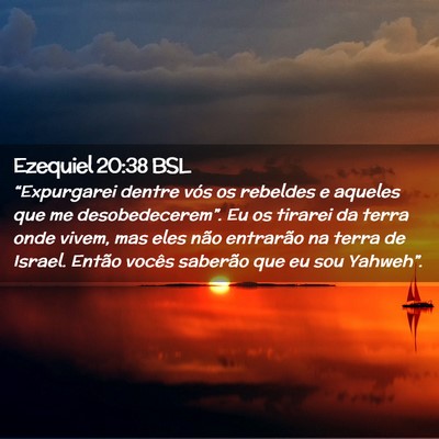 Picture 02 - Ezequiel 20:38 BSL - “Expurgarei dentre vós os rebeldes e aqueles - Bible Verse Picture