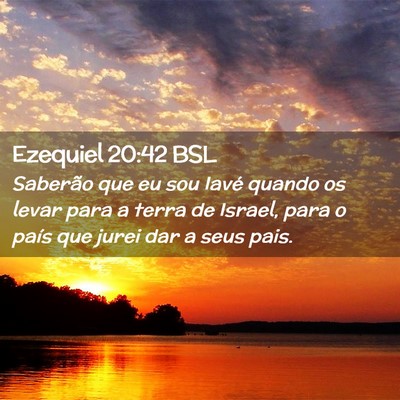 Picture 02 - Ezequiel 20:42 BSL - Saberão que eu sou Iavé quando os levar para a - Bible Verse Picture
