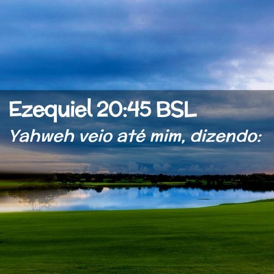 Picture 02 - Ezequiel 20:45 BSL - Yahweh veio até mim, - Bible Verse Picture