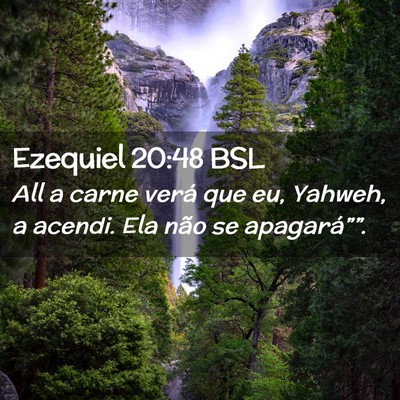 Picture 02 - Ezequiel 20:48 BSL - All a carne verá que eu, Yahweh, a acendi. Ela - Bible Verse Picture
