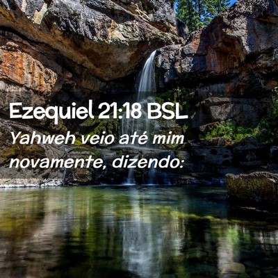 Picture 02 - Ezequiel 21:18 BSL - Yahweh veio até mim novamente, - Bible Verse Picture