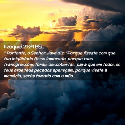 Picture 02 - Ezequiel 21:24 BSL - “ Portanto, o Senhor Javé diz: “Porque - Bible Verse Picture