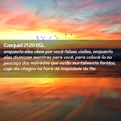 Picture 02 - Ezequiel 21:29 BSL - enquanto eles vêem por você falsas visões, - Bible Verse Picture