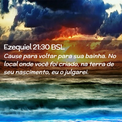 Picture 02 - Ezequiel 21:30 BSL - Cause para voltar para sua bainha. No local onde - Bible Verse Picture