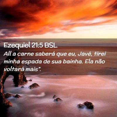 Picture 02 - Ezequiel 21:5 BSL - All a carne saberá que eu, Javé, tirei minha - Bible Verse Picture