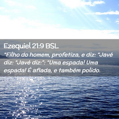 Picture 02 - Ezequiel 21:9 BSL - “Filho do homem, profetiza, e diz: “Javé - Bible Verse Picture